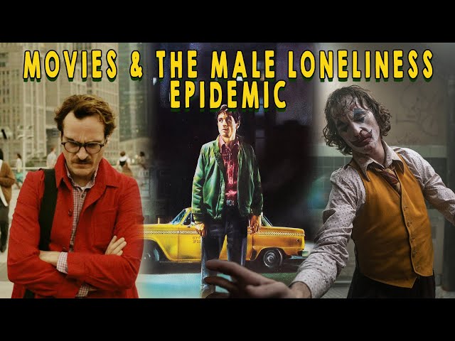 The Male Loneliness Epidemic ON FILM - (Response to @ShoeonHead)