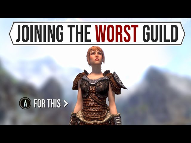 Why I joined the WORST Guild in Skyrim?