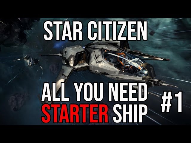 ALL YOU NEED IS A STARTER SHIP | Star Citizen 3.7.1 Let's Play #1