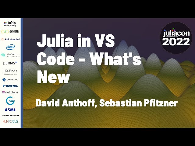 Julia in VS Code. What's New? | David Anthoff, Sebastian Pfitzner | JuliaCon 2022
