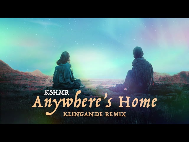 KSHMR - Anywhere's Home (Klingande Remix) [Official Audio]