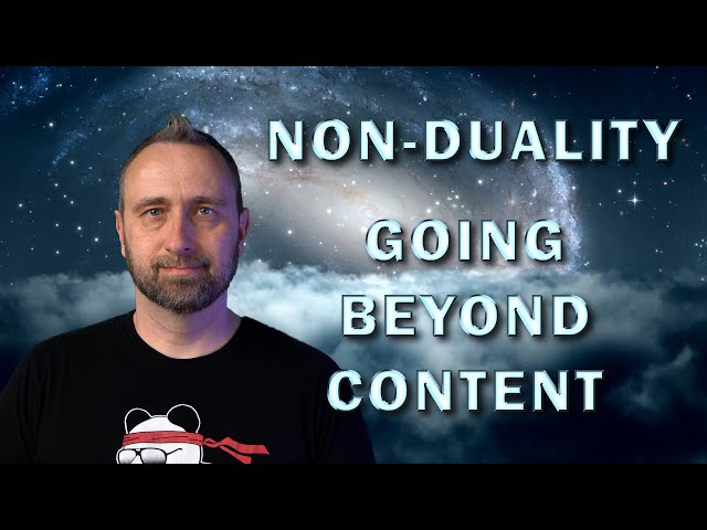 Non-Duality (Going Beyond Content)