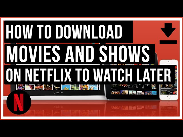 How To Download Netflix Movies and Shows To Watch Later