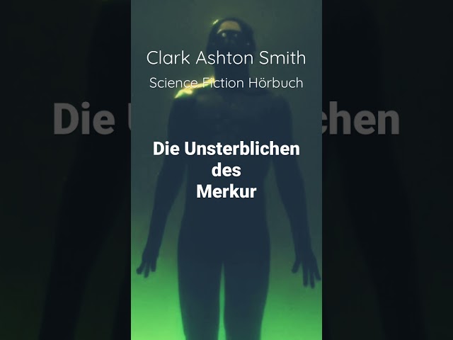 Ein wahrer Thriller von Clark Ashton Smith: „Die Unsterblichen des Merkur“ #sciencefiction #hörbuch