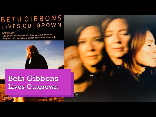 Beth Gibbons - Lives Outgrown… (Vinyl & … Unboxing)…