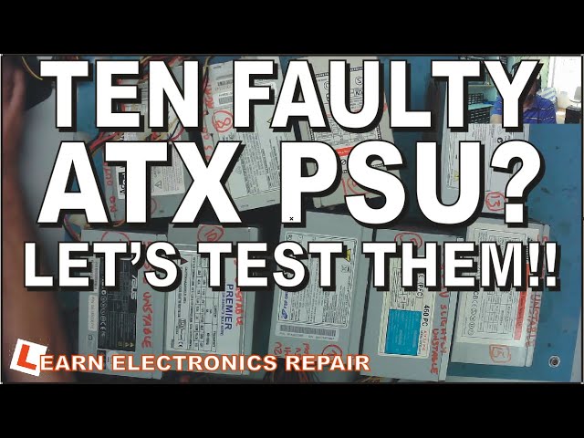 Ten Faulty ATX PSUs - Initial Diagnosis and checks