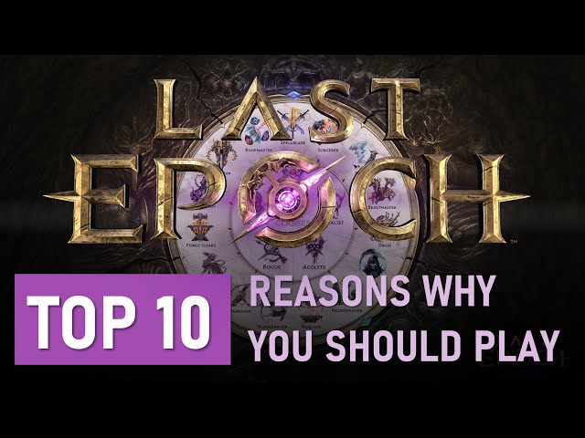 TOP10 Reasons why you should Play LAST EPOCH | Better Than Diablo4 and easier than PoE?