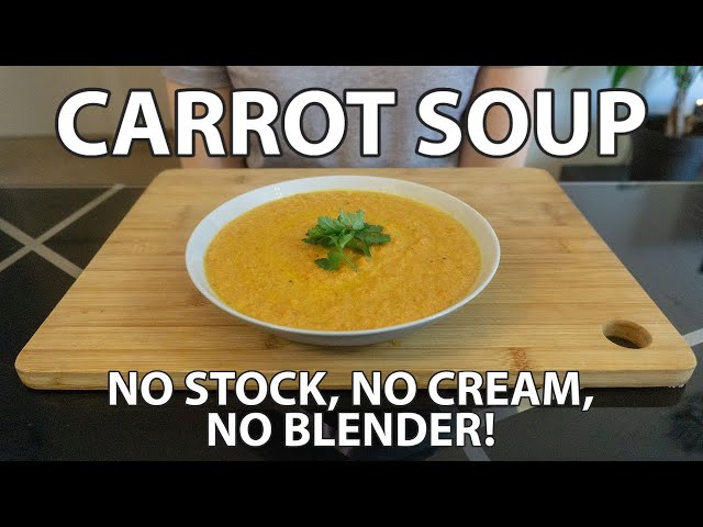 Carrot Soup Without Stock Recipe: No Blender Needed & No Cream Used!