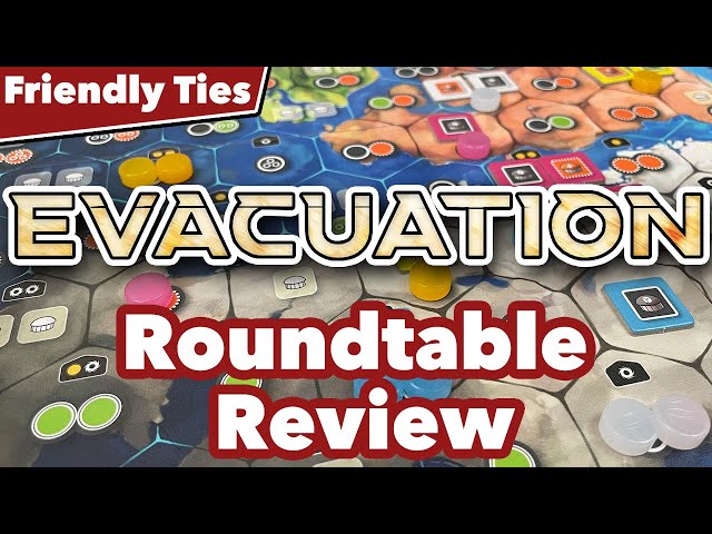 Evacuation Roundtable Review - Friendly Ties Podcast