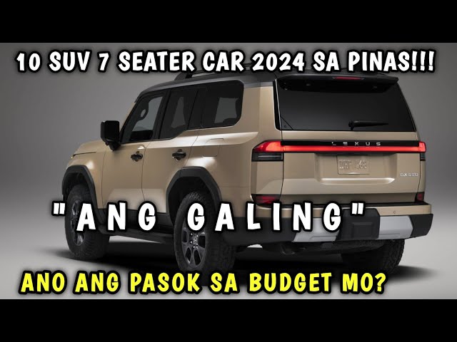 10 PERPEKTONG SUV 7 SEATER CAR SA PILIPINAS MAY MURA PALA  MGA BAGO BA ANG GAGANDA AT PERPEKTO