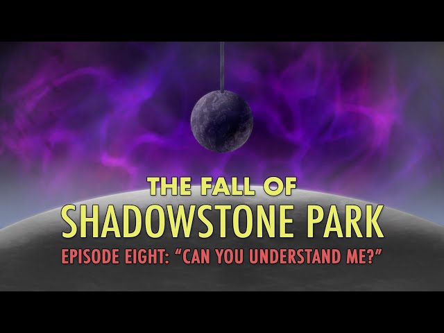 The Fall of Shadowstone Park (Episode 8)