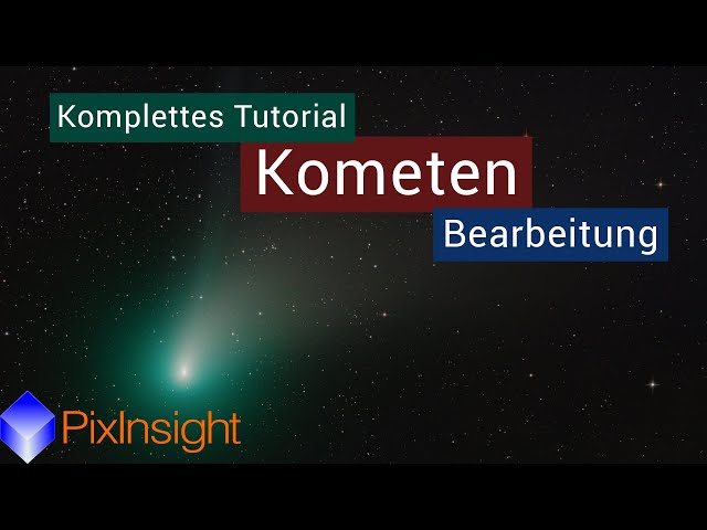 High End Kometen Bearbeitung mit PixInsight - Komplettes Tutorial in Deutsch
