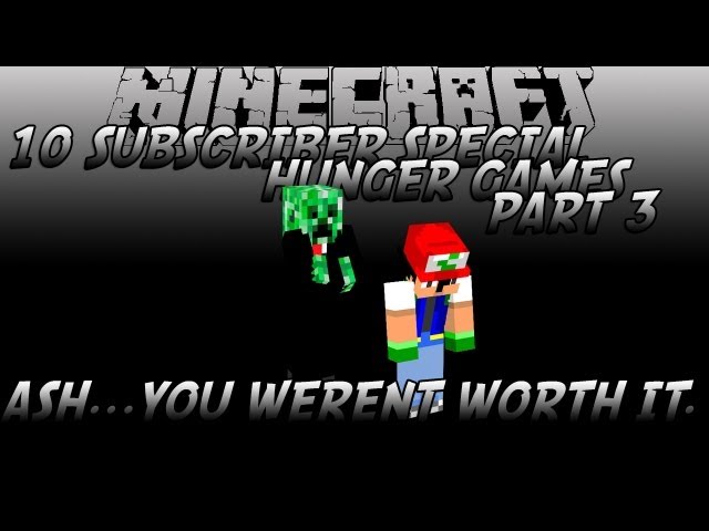 10 Subscriber Special Hunger Games Part 3 Ash...You werent worth it.