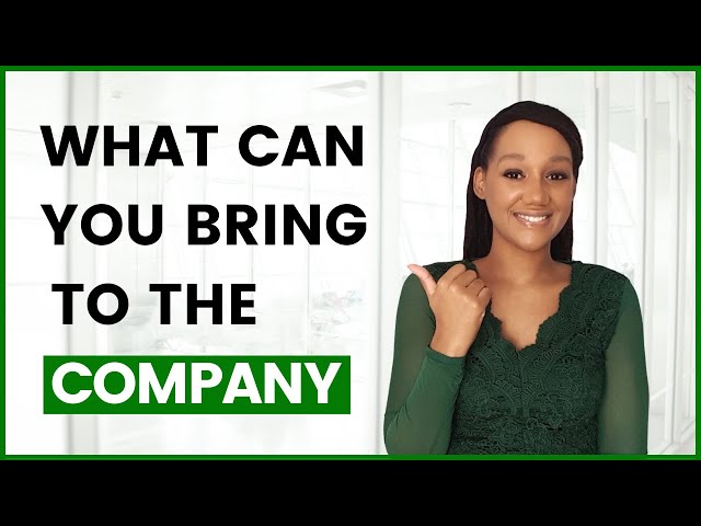 What Can You Bring To The Company?
