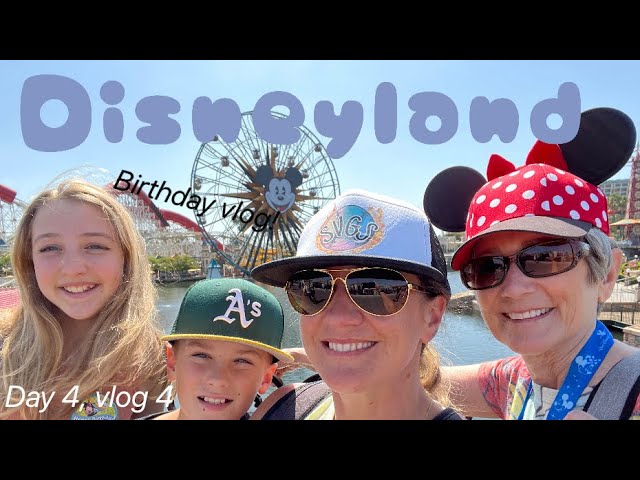 Disneyland - day 4 (last day) birthday vlog!
