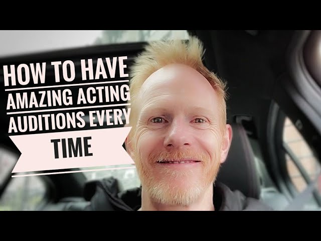 How actors can have AMAZING AUDITIONS every time?