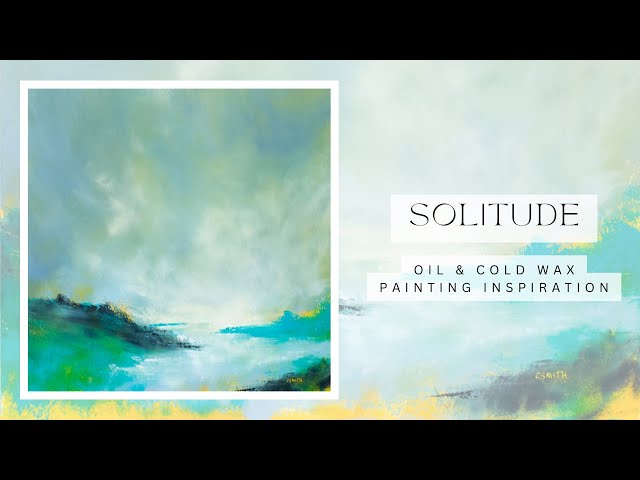 Solitude - abstract landscape - oil and cold wax painting inspiration - relaxing - no narration