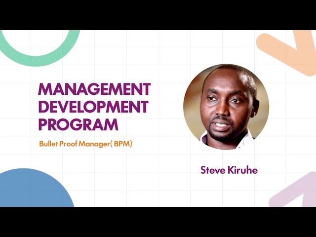 Steve Kiruhi- A Bullet Proof Manager