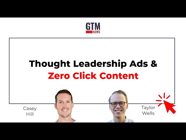 Thought Leadership Ads & Zero Click Content