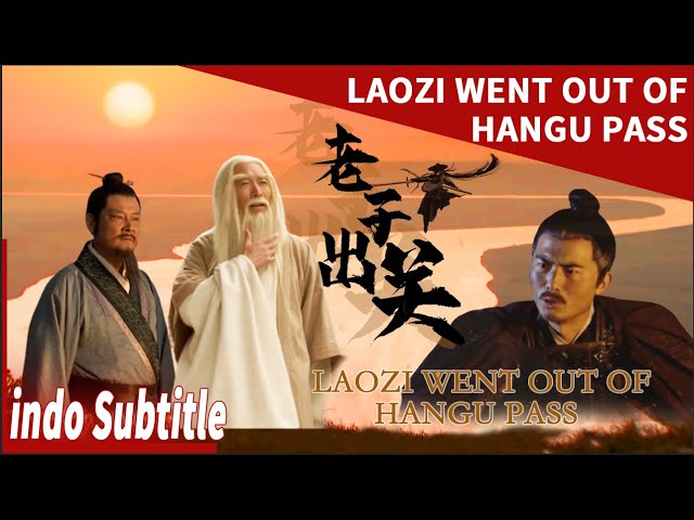 Kisah LaoZi, pendiri Taoisme| LaoZi Keluar Dari Hangu Pass | LaoZi Went Out Of Hangu Pass| FILM CINA