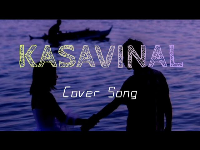 Kasavinal | Cover Song | With Lyrics |