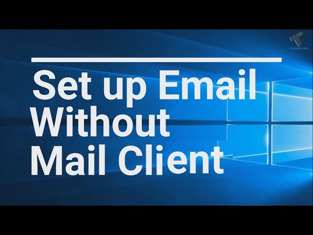 How to Set UP Email Without installing Any Mail Client in Windows 10