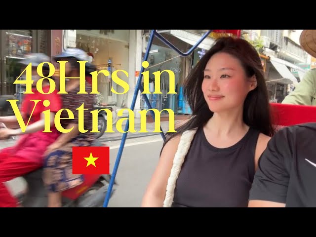 48 Hours in Hanoi, Vietnam Travel Vlog