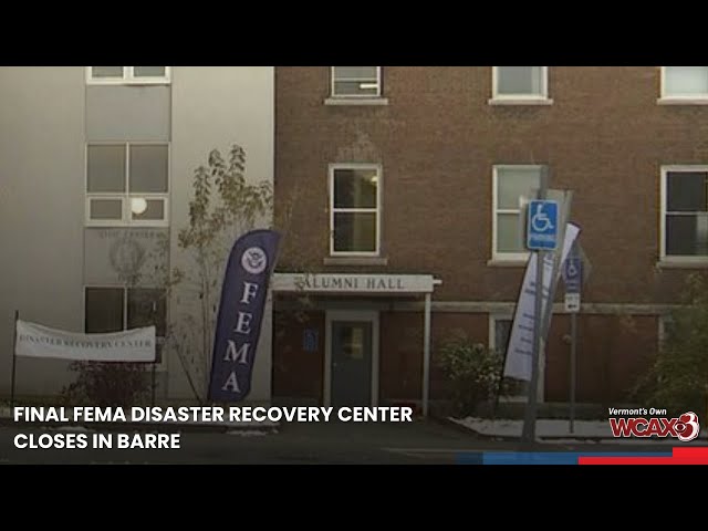 Final FEMA Disaster Recovery Center closes in Barre