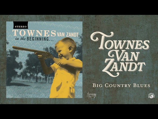 Townes Van Zandt - Big Country Blues (Official Audio)