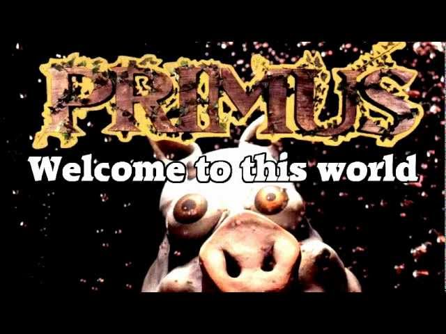 Primus - Welcome to This World - Lyrics
