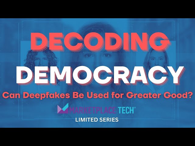 Can Deepfakes Be Used for Greater Good? | "Decoding Democracy" | Marketplace Tech