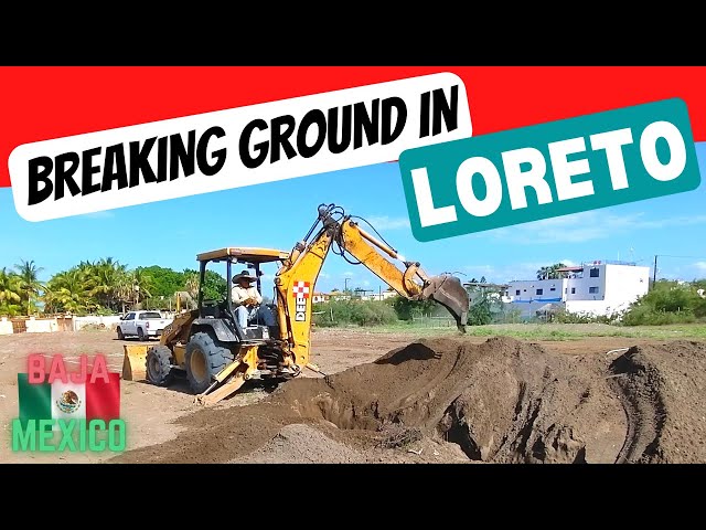 Breaking ground on our Resort in Loreto Mexico - Episode 31