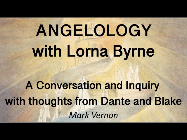 Angelology with Lorna Byrne. A conversation and inquiry with thoughts from Dante and Blake #Angels