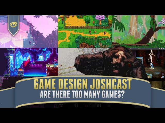 Are There Too Many Games To Play? | Game Design Joshcast, Game Design Talk