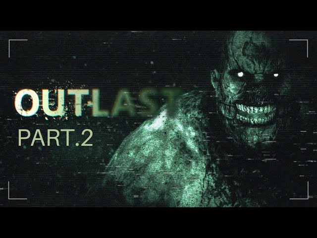 OUTLAST | Full HD 1080p/60fps Longplay Walkthrough Gameplay No Commentary Part .2