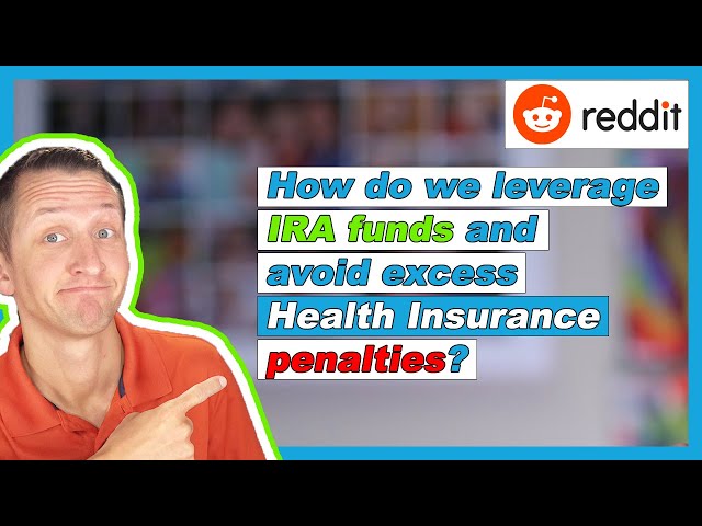How do we leverage IRA funds and avoid excess health insurance penalties? | Reddit