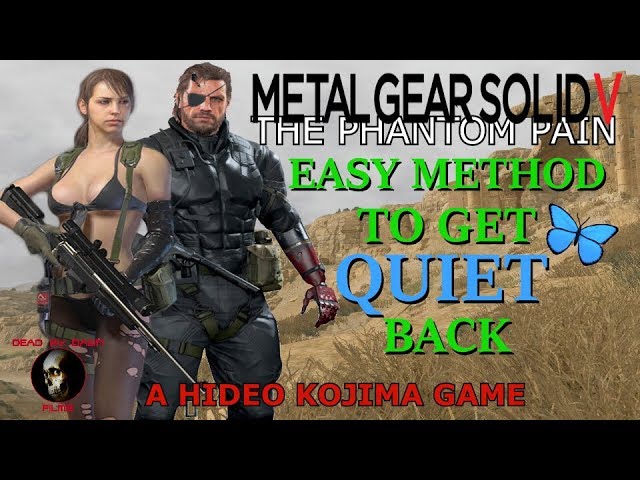 METAL GEAR SOLID V: THE PHANTOM PAIN (EASY METHOD TO GET QUIET BACK)