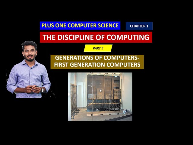 First Generation Computers | Part 5- Discipline of Computing| Plus one Computer Science