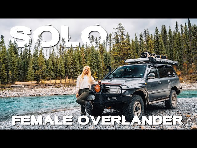 Why Travel Alone? Solo Female Overlander | Toyota Landcruiser 100 Series in BC Rockies