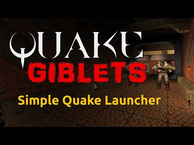 Quake Giblets: Simple Quake Launcher