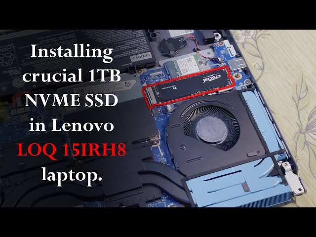 Installing crucial 1TB NvMe SSD in Lenovo LOQ 15IRH8 laptop