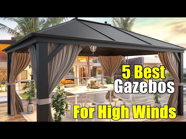 Best Gazebos for High Winds 2024