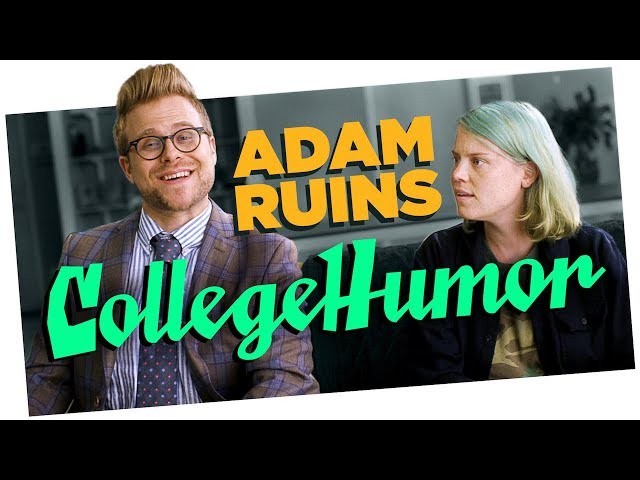Adam Ruins CollegeHumor  | Adam Ruins Everything