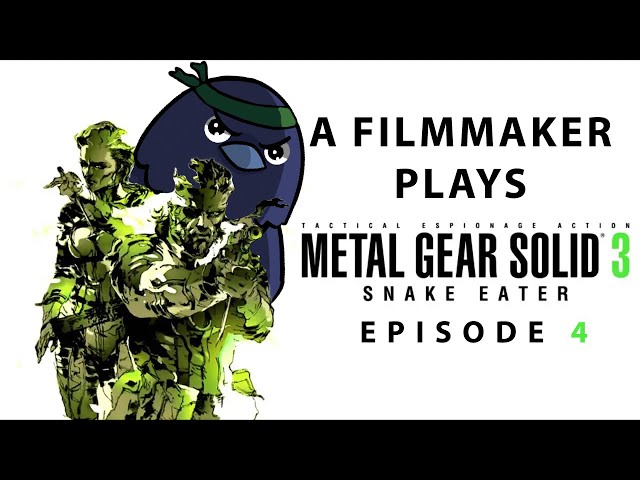 A Filmmaker Plays: Metal Gear Solid 3 [Episode 4]