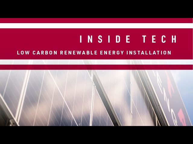 Inside Tech | Low Carbon Renewable Energy Installation