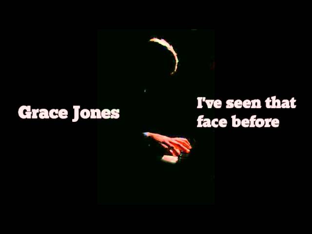 Grace Jones - I've seen that face before (HQ audio)