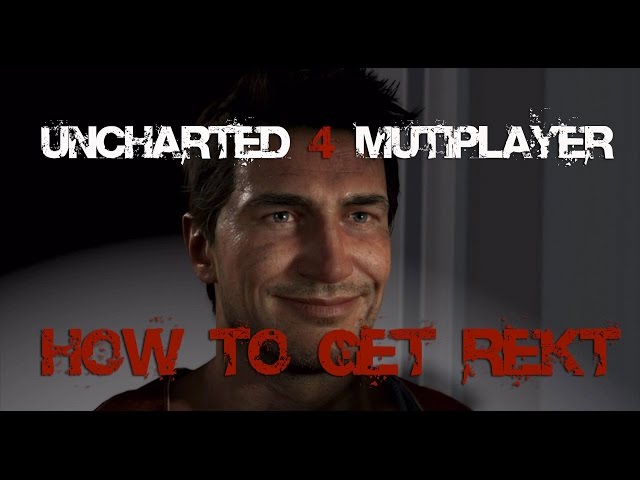 Uncharted 4 Multiplayer - How To Get Rekt