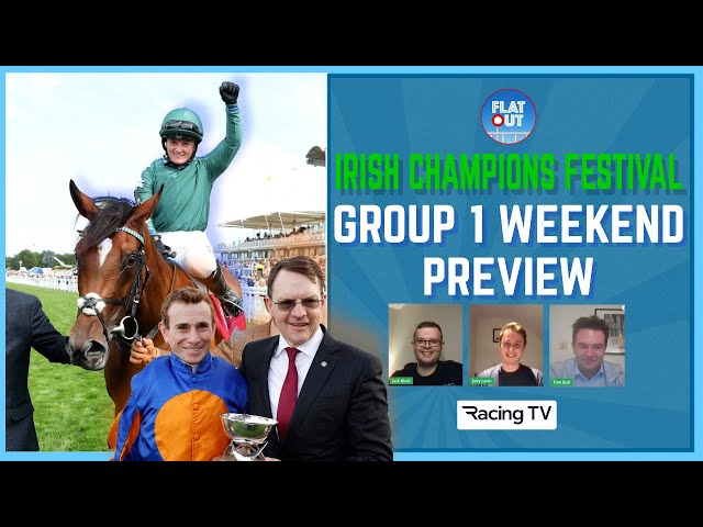 IRISH CHAMPIONS FESTIVAL PREVIEW + SPRINT CUP & BEST BETS | Flat Out EP15