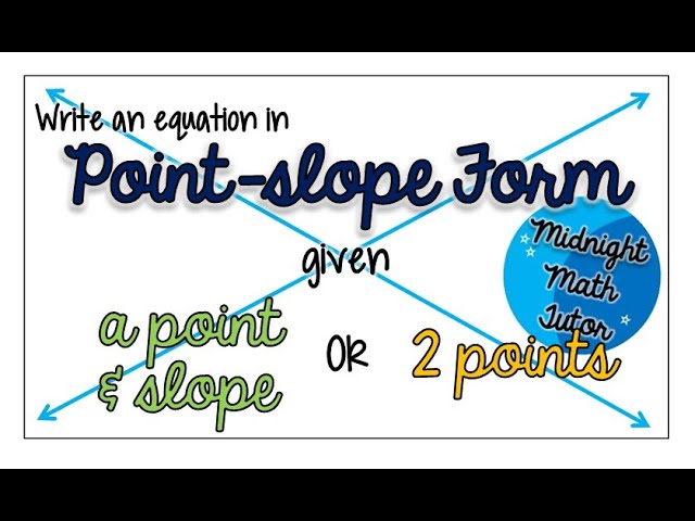 *Quick* Write an Equation in Point-Slope Form Given a Point & Slope OR 2 Points