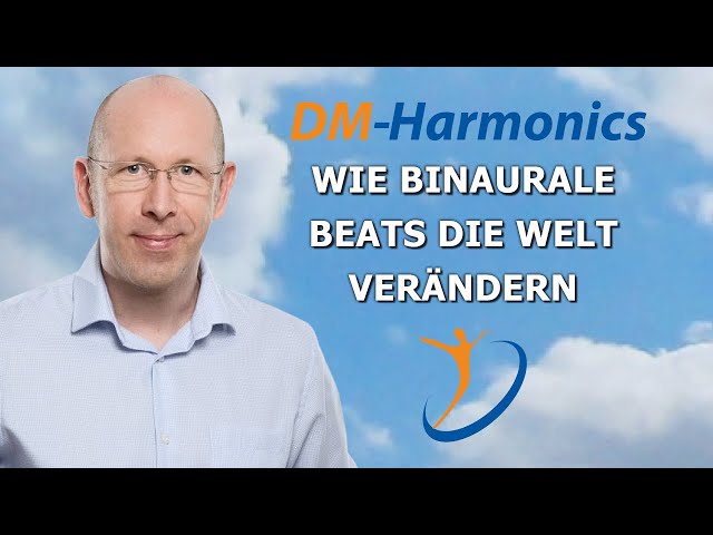 DM Harmonics - Wie binaurale Beats die Welt verändern